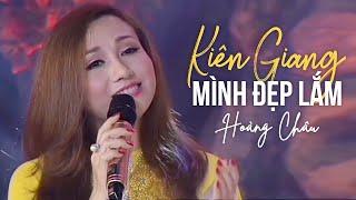 KIÊN GIANG MÌNH ĐẸP LẮM - HOÀNG CHÂU