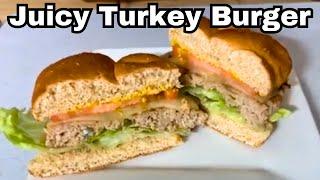 How To Make A Juicy Flavorful Turkey Burger