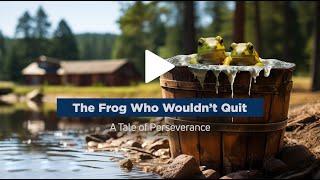 The Frog Who Wouldn't Quit
