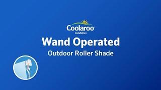 How to Install Coolaroo Outdoor Roller Shade - WAND OPERATED