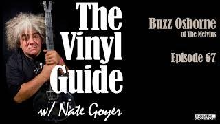 Ep067 - Buzz Osborne of The Melvins - Longform Interview - The Vinyl Guide