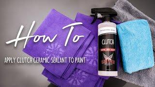 How To Apply Clutch To Paint | Shine Supply Clutch Ceramic Spray Sealant