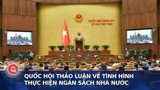 [TRỰC TIẾP] Quốc hội thảo luận về tình hình thực hiện ngân sách Nhà nước