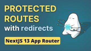 Protected Routes and Redirect on Login with  NextJS 13 + Firebase Auth