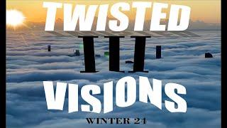 Twisted Visions Intro Winter 2024