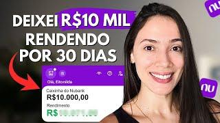 DEIXEI R$10 MIL RENDENDO POR 30 DIAS NO NUBANK | Quanto ganhei?