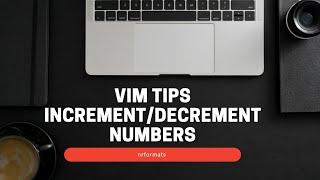 Shortcut for Increasing or decreasing numbers or alphabets in Vim [nrformats]