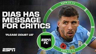 'PLEASE DOUBT US!' ️ ESPN FC reacts to Ruben Dias' comments on Man City critics | ESPN FC