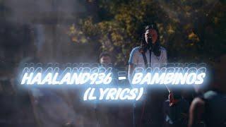 Haaland936 -Bambinos (Lyrics)