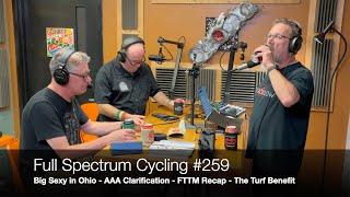 Full Spectrum Cycling #259 - Big Sexy in Ohio, AAA Clarification, FTTM Recap, The Turf Benefit