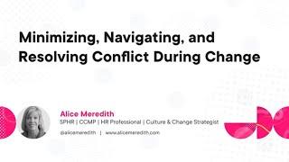 Minimizing, Navigating, and Resolving Conflict During Change: Course Preview