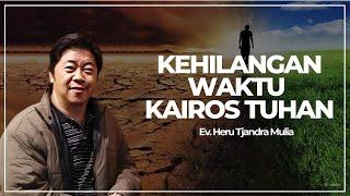 “Bisakah kita Kehilangan Khairos Tuhan? Ev.Heru Tj Mulia #penginjilan #kristen #Gereja #Misi #Kotbah