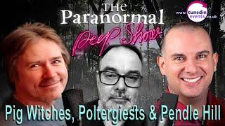 Pig Witches, Poltergeists and Pendle Hill with guest Craig Bryant  Paranormal Peep Show April 2023