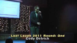 cody detrick - round 1 - 2011 last laugh competition