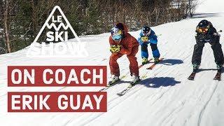 ON COACH ERIK GUAY - ÉPISODE SPÉCIAL - Le Ski Show Saison 3