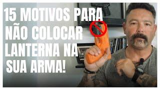 15 Motivos para não se usar lanterna na sua arma!