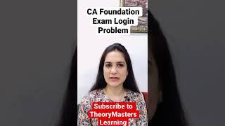 CA FOUNDATION Exam Login Problem? TRY THIS