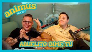 ANIMUS EP 48: Abuelito, dime tus ANÉCDOTAS MÁS RARAS