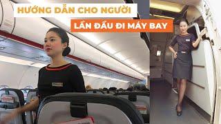 HƯỚNG DẪN CHO NGƯỜI LẦN ĐẦU ĐI MÁY BAY KHÔNG BỊ QUÊ MÙA | Tiếp viên hàng không kể chuyện hồi đi bay