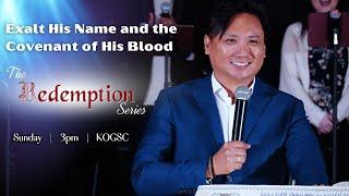 Continue To Exalt His Name And The Covenant Of His Blood | The Redemption Series