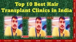 Top 10 Best Hair Transplant Clinics in India | Unique Creators |