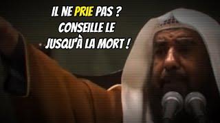  Il ne prie pas ? Conseille le jusqu’à la mort ! Cheikh Souleymane Ar-Rouheyli