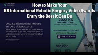 KS Int'l Robotic Surgery Video Awards Tips For Success