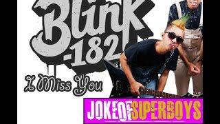 Blink 182 - I Miss You (Cover By Joke Of Superboys)