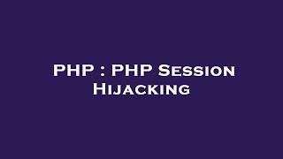 PHP : PHP Session Hijacking