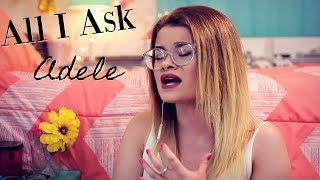 All I Ask- Adele Cover | Actingislitmylife