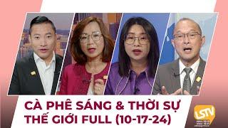 Cà Phê Sáng & Thời Sự Thế Giới LSTV (10-17-2024)