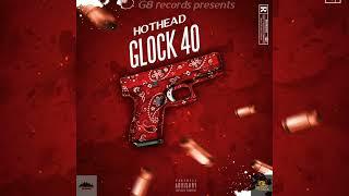 HOTHEAD -Glock 40 (Official Audio) prod by G8 beats#basically #G8record #1empire