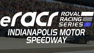 eRacr Roval Racing Series - Indianapolis Motor Speedway