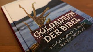 Bibel - Goldadern der Bibel: Von der bleibenden Bedeutung des Alten Testaments