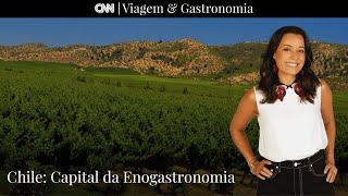 Chile:  A capital da enogastronomia I CNN Viagem & Gastronomia