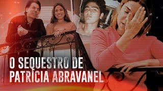 O SEQUESTRO DE PATRÍCIA ABRAVANEL | Investigação Paralela - Ep.7