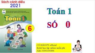 Toán lớp 1| Sách Cánh Diều| Bài 6 - Số 0 | CÔ HẢO