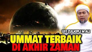 Ummat Terbaik Di Akhir Zaman - Ust Zulkifli Muhammad Ali UZMA