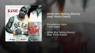 While She's Talking   Breadwinner Kane feat