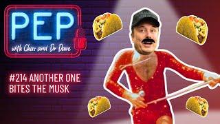 ANOTHER ONE BITES THE MUSK! PEP with Chas & Dr Dave (Ep 214, 30 May)