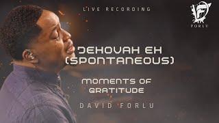 David Forlu - JEHOVAH EH (SPONTANEOUS) | African Worship Medley