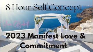 2023 UPDATEd 8 Hour Manifest Love & Commitment (intimacy, “why am i” & “i am”) #sleepaffirmations