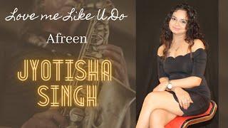 Love Me Like You Do/Afreen | Jyotisha Singh | Ellie Goulding | Rahat Fateh Ali Khan Momina Mustehsan