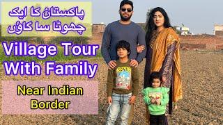 Village Tour With Family Near Indian Border | Ham Nay Agricultural Land Lay Lia @shahbazcheemavlogs