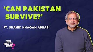 'Can Pakistan Survive?' Ft. Former Prime Minister Shahid Khaqan Abbasi | EP57