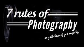 7 rules of photography (I follow......most of the time!) or guidelines if you're picky