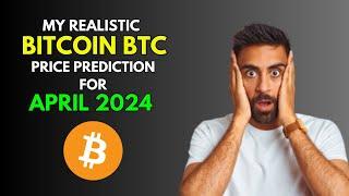 BITCOIN BTC: This is My Price Prediction for THIS MONTH, APRIL 2024