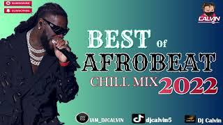 BEST OF AFROBEATS CHILL&PARTY MIX 2022|DJ CALVIN|Burna Boy|Ayra Starr|Oxlade|Black Sherif|Ckay|Asake