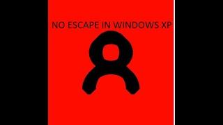 What happend if run NOESCAPE.exe in WIndows xp