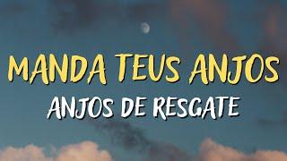 ANJOS DE RESGATE – MANDA TEUS ANJOS - MÚSICA CATÓLICA [LETRA]